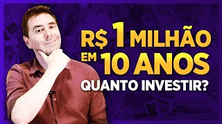 R$ 1 MILHÃO EM 10 ANOS, QUANTO INVESTIR POR MÊS? | Quanto investir por mês para ter R$ 1 milhão?