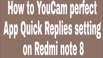 How to YouCam perfect App Quick Replies setting on Redmi note 8