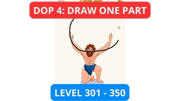 DOP 4: Draw One Part Level 301 - 350 Walkthrough