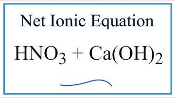 How to Write the Net Ionic Equation for HNO3 + Ca(OH)2