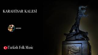 Karahisar Kalesi / Hakan Kiliç /Turkish Folk
