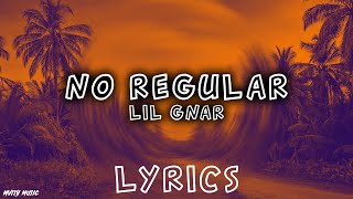 Lil Gnar - No Regular (Lyrics)