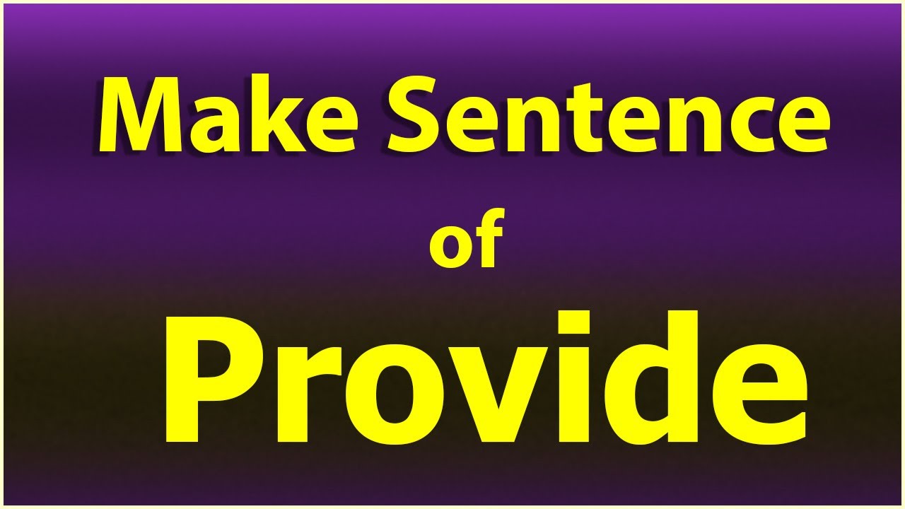 Make Sentence of Provide. Provide in a Sentence. Sentence Example ...