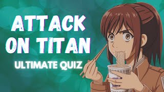 Attack On Titan Ultimate Quiz | 30 Questions
