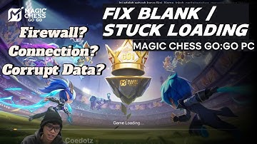 Solusi Fix Stuck / Blank Loading Screen Magic Chess Go:Go! (MCGG) [4K]