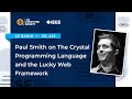 Episode 425: Paul Smith on The Crystal Programming Language and the Lucky Web Framework