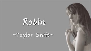 TAYLOR SWIFT - Robin (Lyrics)