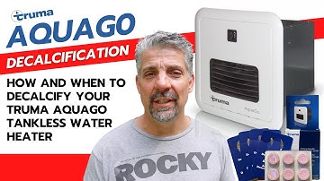 How and When to Decalcify the Truma AquaGo Tankless RV Water Heater: Concise & To The Point Tutorial