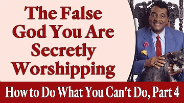 The False God You Are Secretly Worshipping - Rev. Ike's How to Do What You Can't Do, Part 4