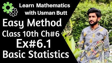 Class 10th Mathematics Chapter 6 Exercise 6.1 | Basic Statistics | Learn Mathematics with Usman Butt