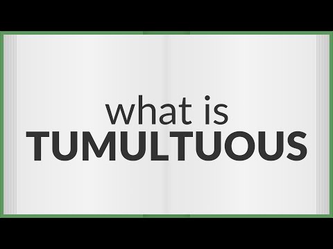 Video: Qual è il significato di tumultuosità?