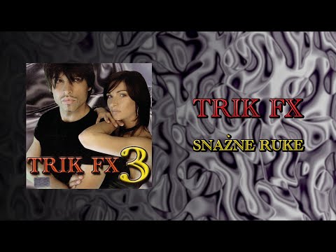 Trik Fx - Snazne ruke (Audio 2002)