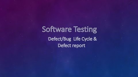DEFECT /BUG LIFE CYCLE IN SOFTWARE TESTING