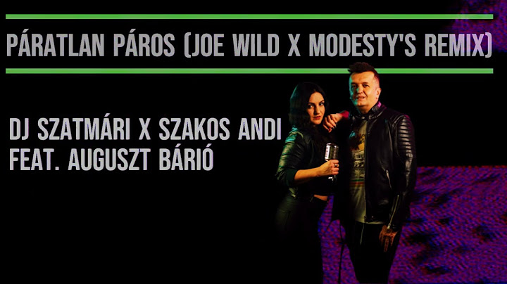 DJ Szatmári x Szakos Andi feat.  Auguszt Bárió - Páratlan páros (Joe Wild x Modesty's Remix)