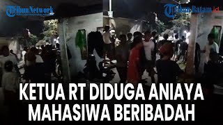 Polisi Dalami Kasus Ketua RT dan Massa  Aniaya Mahasiwa saat Beribadah