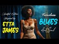 Timeless Love Songs | Etta James Inspired Blues & Soul Classics