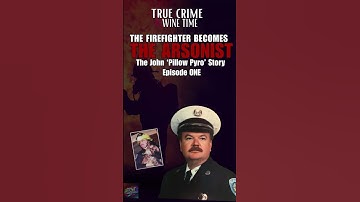 S5E27 | When a Firefighter Becomes an Arsonist: The John “Pillow Pyro” Orr Story | Part 1