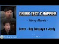 Drunk Text x Happier - Henry Moodie (Cover - Ray Surajaya & Jordy) | Lyric & Terjemahan Indo