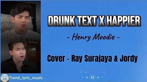 Drunk Text x Happier - Henry Moodie (Cover - Ray Surajaya & Jordy) | Lyric & Terjemahan Indo