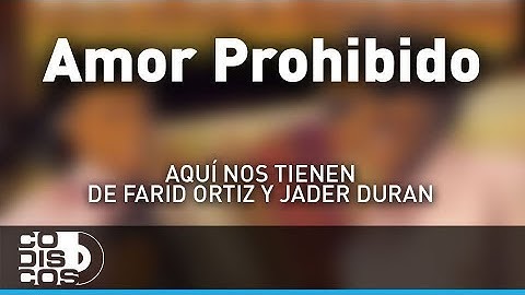 Amor Prohibido, Farid Ortiz y Jader Durán - Audio
