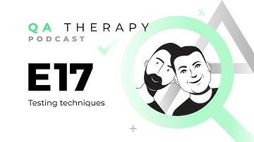 S1.E17: Testing techniques | QA Therapy Podcast
