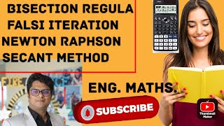 Bisection, Regula Falsi, Iteration, Newton Raphson, secant methods using calculator