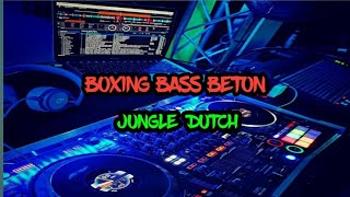 JUNGLE DUTCH ||BOXING BASS BETON