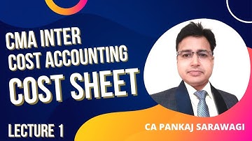 CMA Inter | Cost Accounting | Cost Sheet | L-1 | CA Pankaj Sarawagi