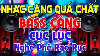 NHẠC Căng Quá Chất, Nhạc Test Loa CỰC CHUẨN 8D - Nhạc Disco REMIX Bass Căng Cực Lực➤Nghe Phê Rạo Rực