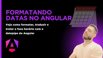 Formatando Datas no Angular: DatePipe, Timezone e Internacionalização