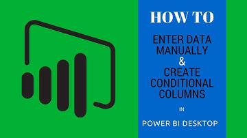 Power BI Desktop: Enter Data , Create Conditional Columns | Hindi (2018)