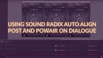 Using Sound Radix Auto Align Post and POWAIR On Dialogue