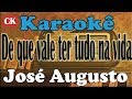 José Augusto   De que vale ter tudo na vida Karaokê