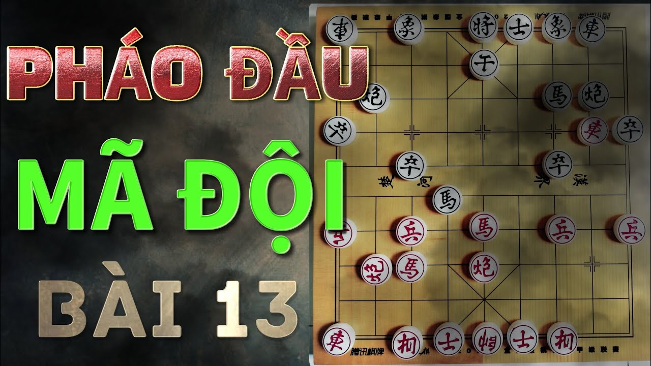 Bài 13 : Cách sử dụng Pháo Đầu Mã Đội - bài giảng Mr Bill