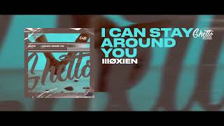 IllØXIEN - I can stay around you