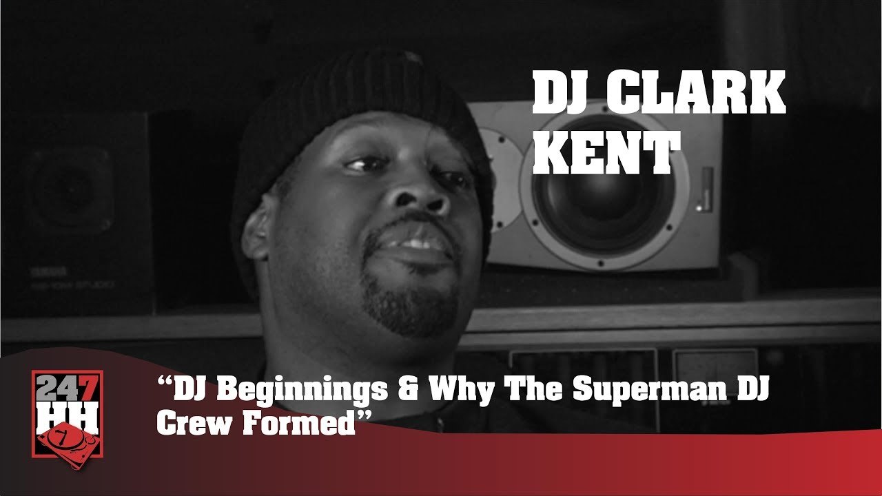DJ Clark Kent - DJ Beginnings & Why The Superman DJ Crew Formed (247HH Archives)