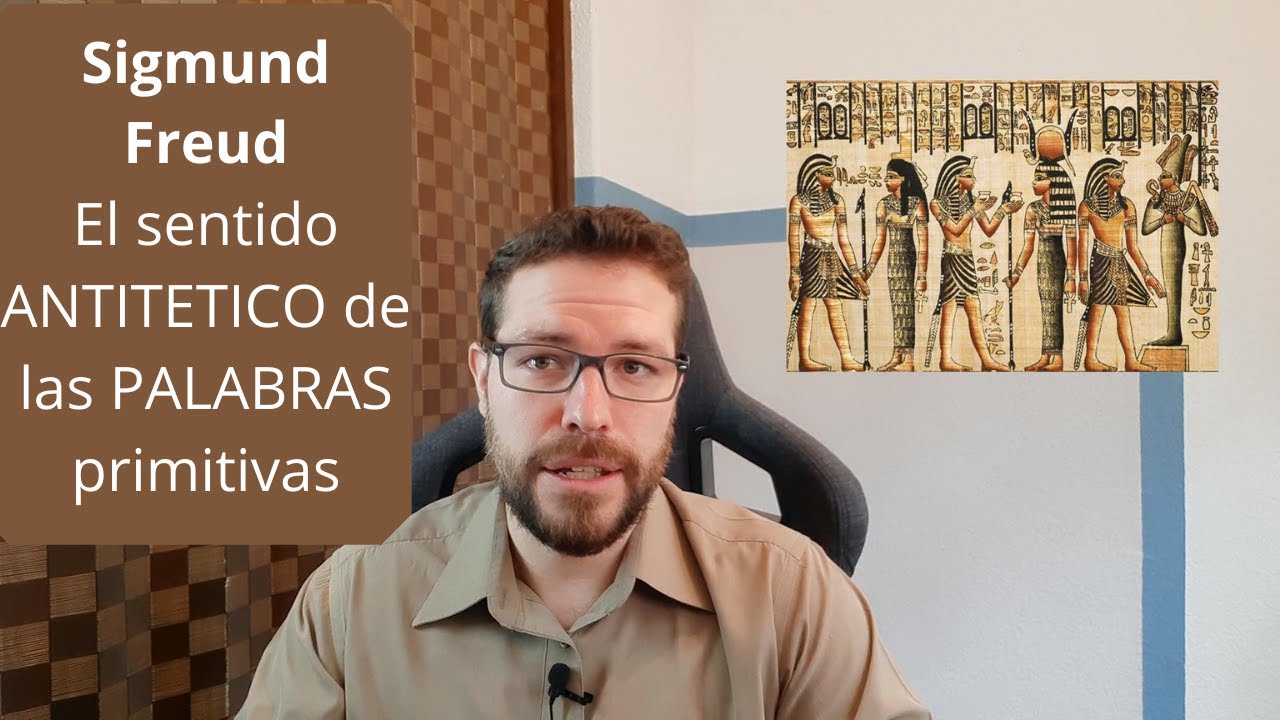 EL SENTIDO ANTITETICO DE LAS PALABRAS PRIMITIVAS | SIGMUND FREUD | INTERPRETACIÓN EN PSICOANÁLISIS