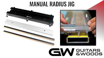 Achieving a perfect fretboard radius without a router - GW Manual Radius Jig