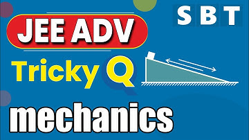 Tricky Mechanics question for JEE ADVANCED     #sbt #jeeadvanced #mechanics