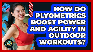 How Do Plyometrics Boost Power And Agility In Outdoor Workouts? - High Energy Training Hub