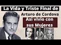 La Vida Y Triste Final de Arturo de Cordova | Asi vivio con sus mujeres