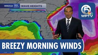 WPTV First Alert: Breezy and Mostly Dry, But Dangerous Surf and High Seas Along the Coast