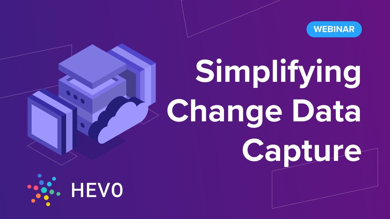 [Webinar] Simplifying Change Data Capture