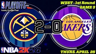 🔴NBA Playoffs | West - 1st Round | Game 3 | (2)Denver Nuggets @ (7)Los Angeles Lakers | NBA 2K24