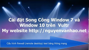 Hướng dẫn cài đặt full window mới lên vultr | How to install windows 7 and window 10 for Vultr full