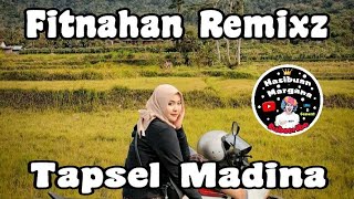 FITNAHAN REMIXZ - TAPSEL MADINA