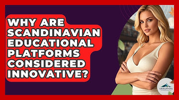 Why Are Scandinavian Educational Platforms Considered Innovative? - Unmapping Scandinavia