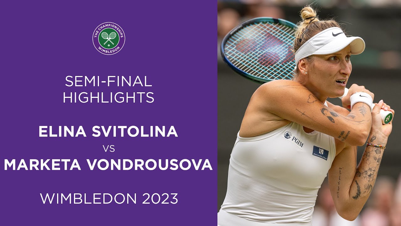 Elina Svitolina vs Marketa Vondrousova Semi-Finals Highlights Wimbledon 2023