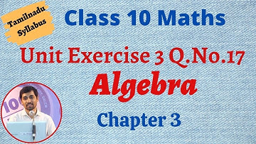 TN 10th std Maths Chapter 3 Algebra Unit Exercise 3 Q.No.17 TN New Syllabus