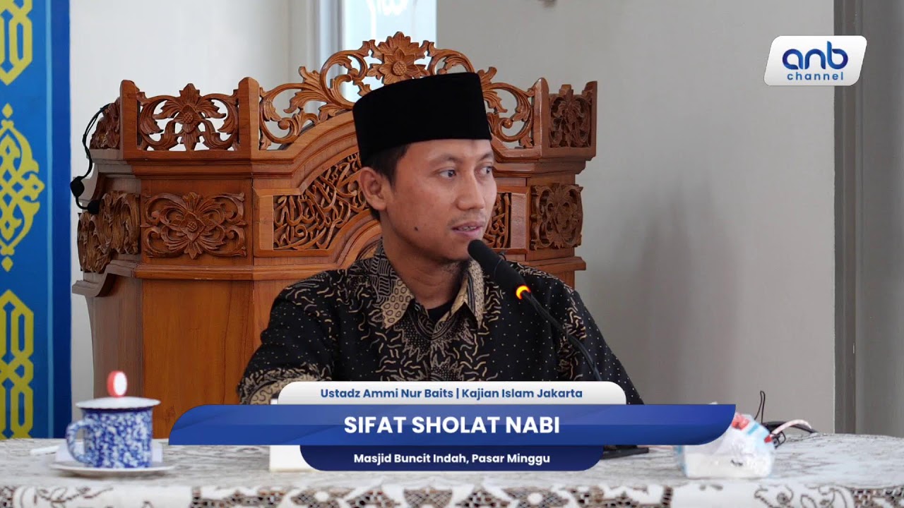 Sifat Sholat Nabi | Ustadz Ammi Nur Baits